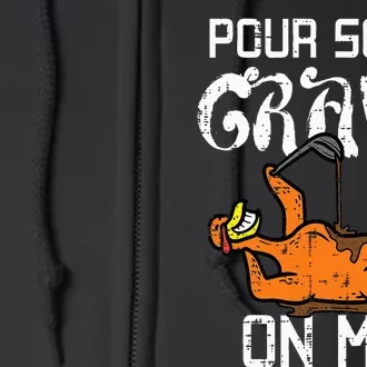 Turkey Pour Some Gravy On Me Thanksgiving Full Zip Hoodie