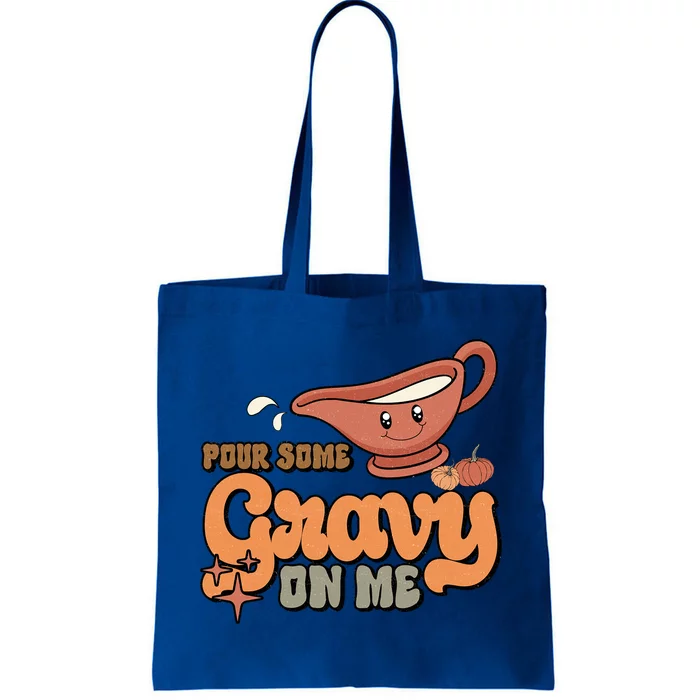 Thanksgiving Pour Some Gravy On Me Gift Tote Bag