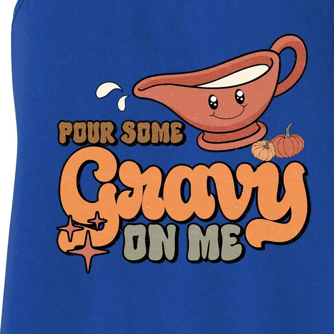 Thanksgiving Pour Some Gravy On Me Gift Women's Racerback Tank