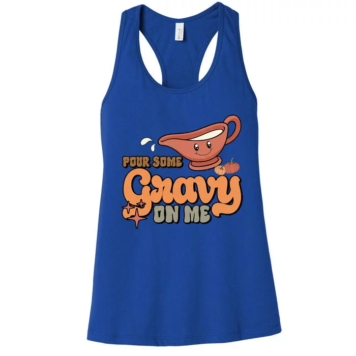 Thanksgiving Pour Some Gravy On Me Gift Women's Racerback Tank