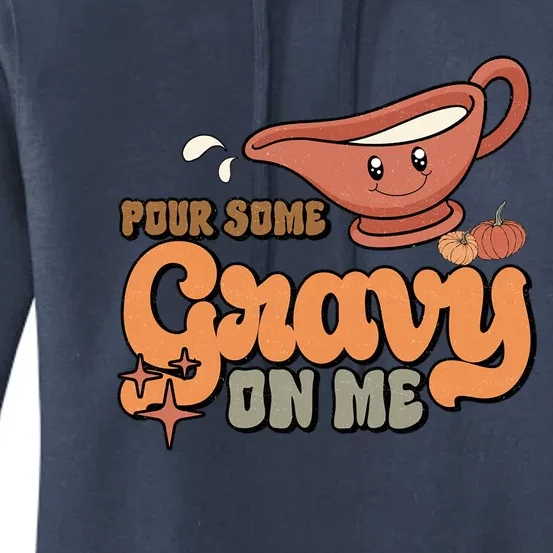 Thanksgiving Pour Some Gravy On Me Gift Women's Pullover Hoodie