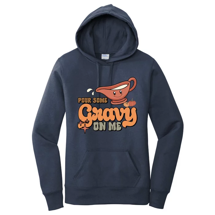 Thanksgiving Pour Some Gravy On Me Gift Women's Pullover Hoodie