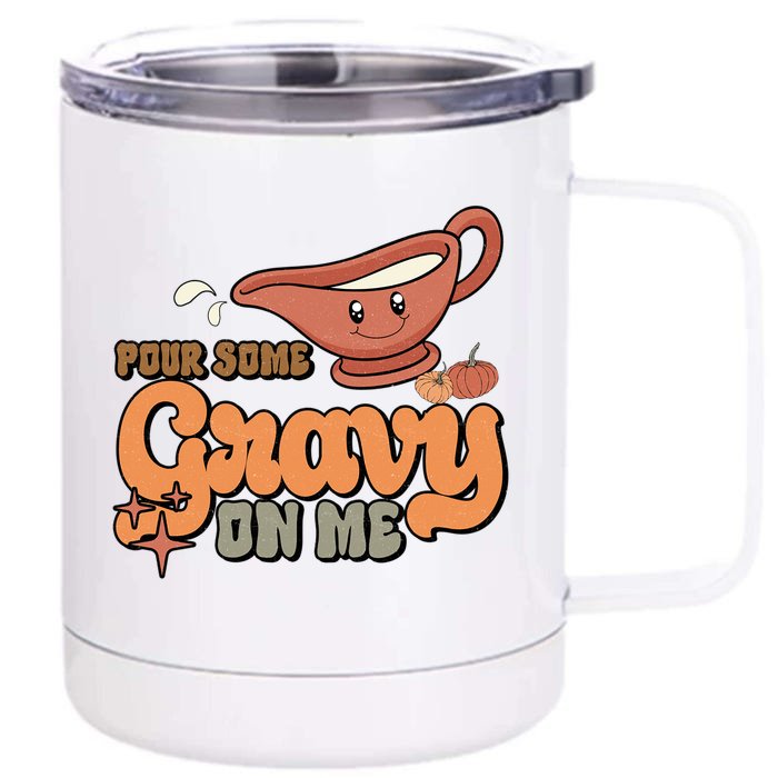 Thanksgiving Pour Some Gravy On Me Gift Front & Back 12oz Stainless Steel Tumbler Cup