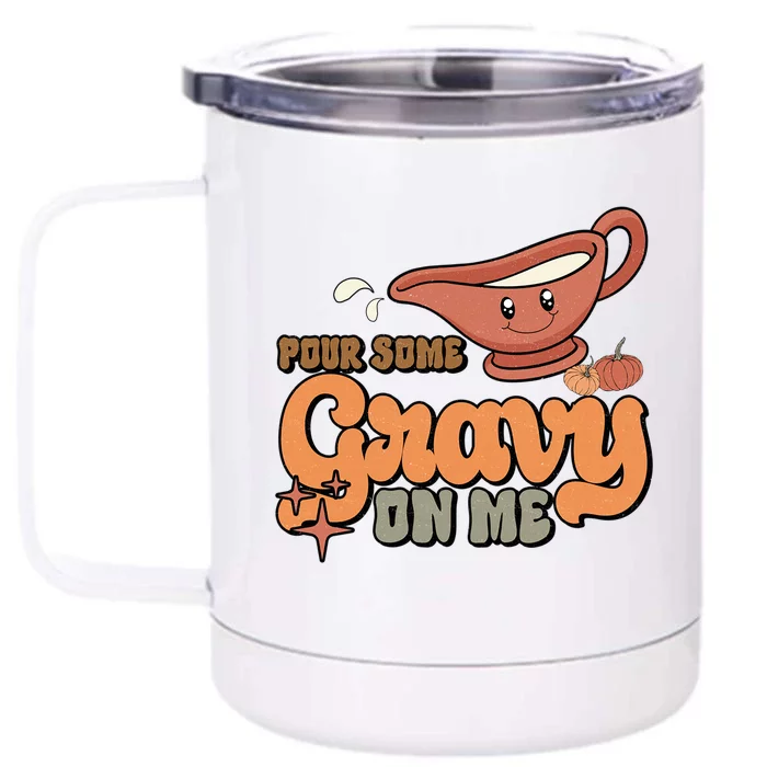 Thanksgiving Pour Some Gravy On Me Gift Front & Back 12oz Stainless Steel Tumbler Cup