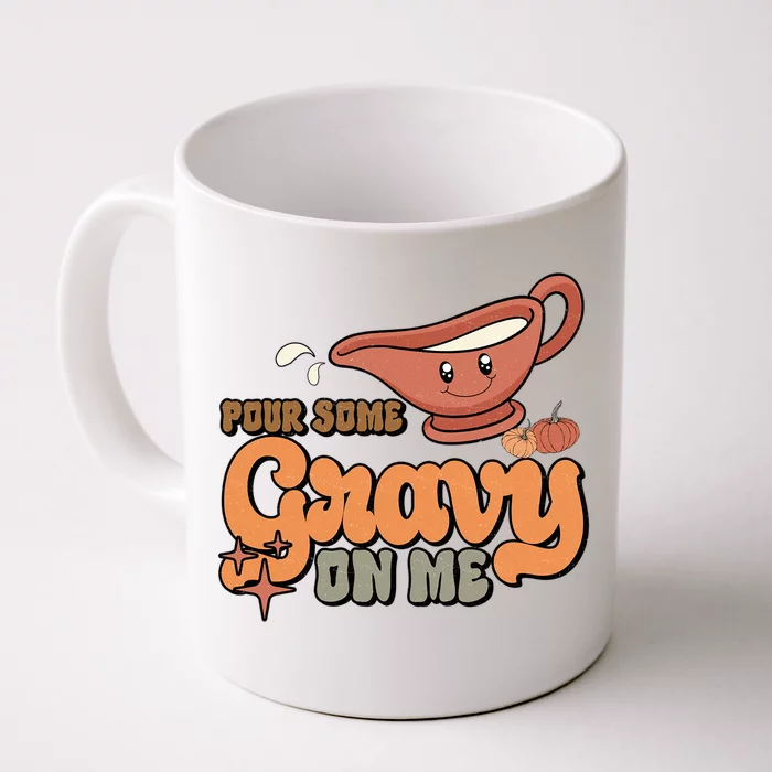 Thanksgiving Pour Some Gravy On Me Gift Front & Back Coffee Mug