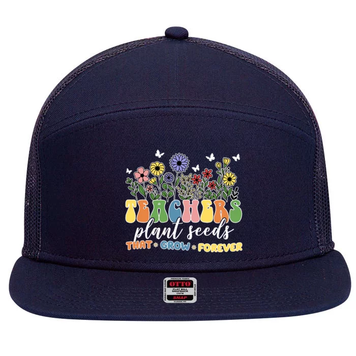 Teachers Plant Seeds That Grow Forever 7 Panel Mesh Trucker Snapback Hat