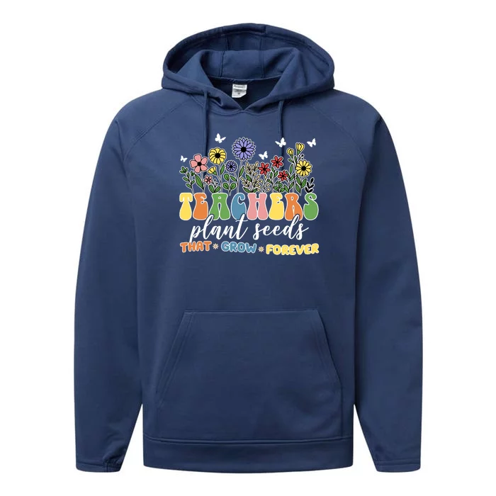 Teachers Plant Seeds That Grow Forever Performance Fleece Hoodie