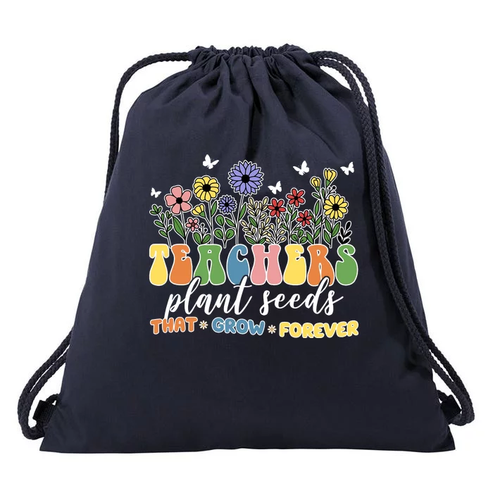 Teachers Plant Seeds That Grow Forever Drawstring Bag