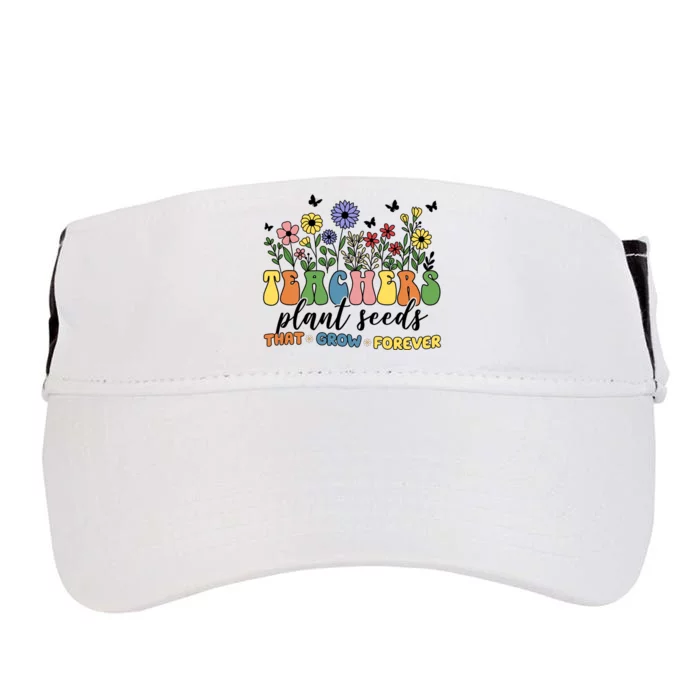 Teachers Plant Seeds That Grow Forever Adult Drive Performance Visor