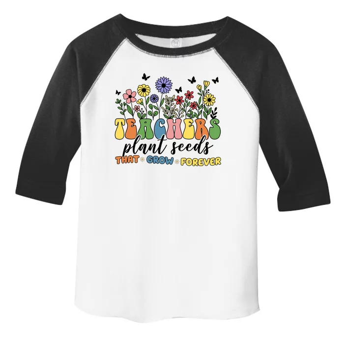 Teachers Plant Seeds That Grow Forever Toddler Fine Jersey T-Shirt