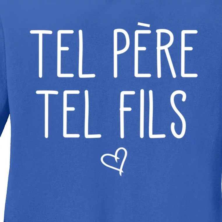 Tel Père Tel Fils Like Father Like Son In French Cool Gift Ladies Long Sleeve Shirt