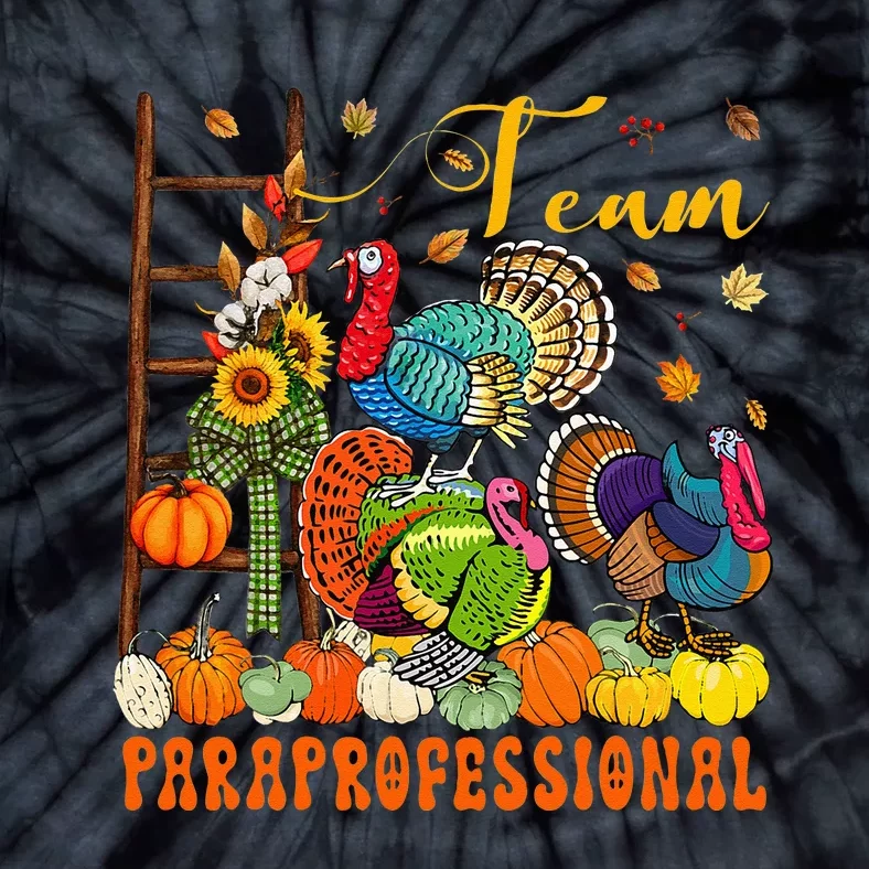 Team Paraprofessional Three Thanksgiving Turkeys Pumpkins Tie-Dye T-Shirt