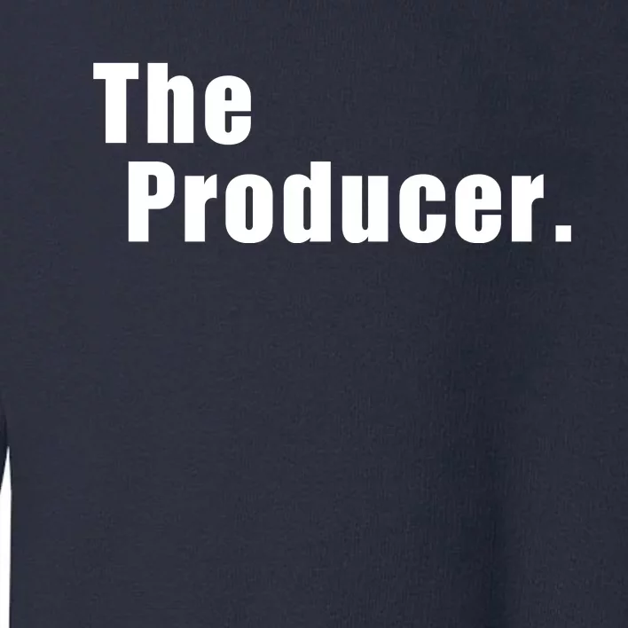 The Producer. Toddler Sweatshirt