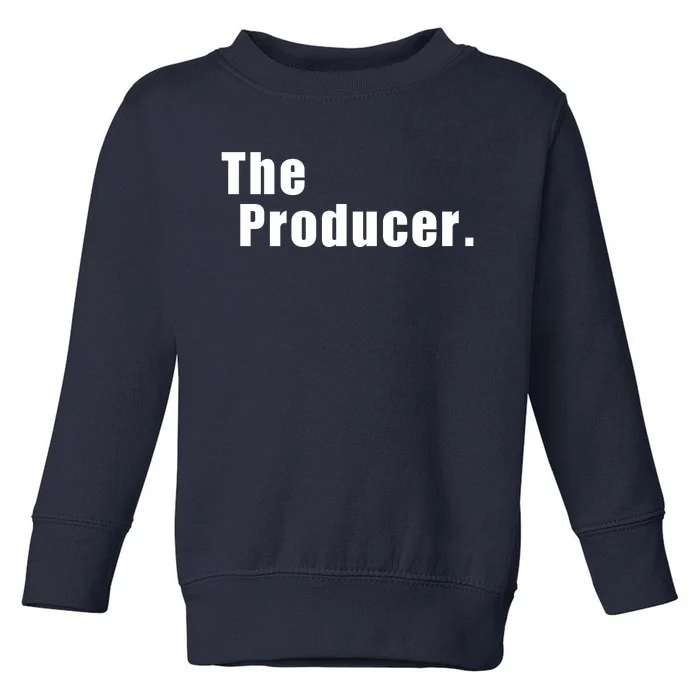 The Producer. Toddler Sweatshirt