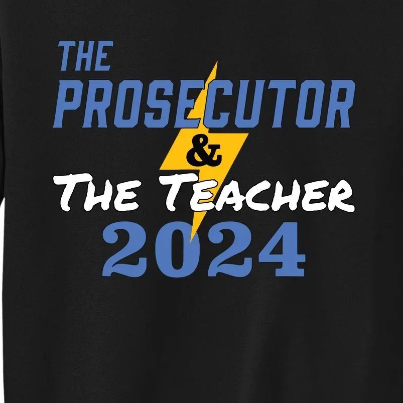 The Prosecutor The Teacher 2024 Harris Walz Presidential Tall Sweatshirt