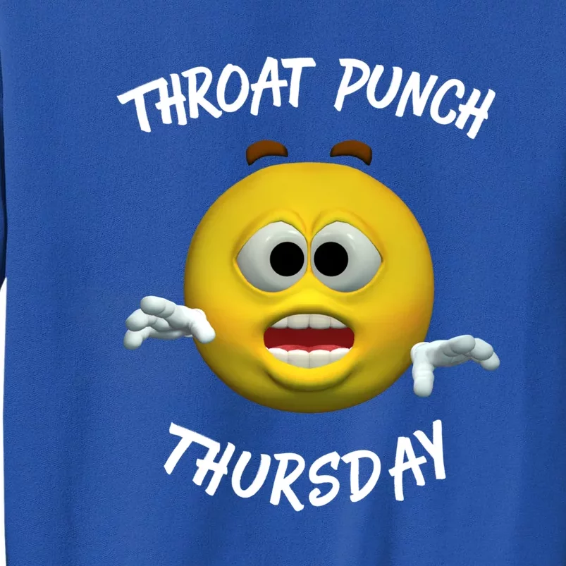 Throat Punch Thursday Sarcastic Cute Gift Tall Sweatshirt