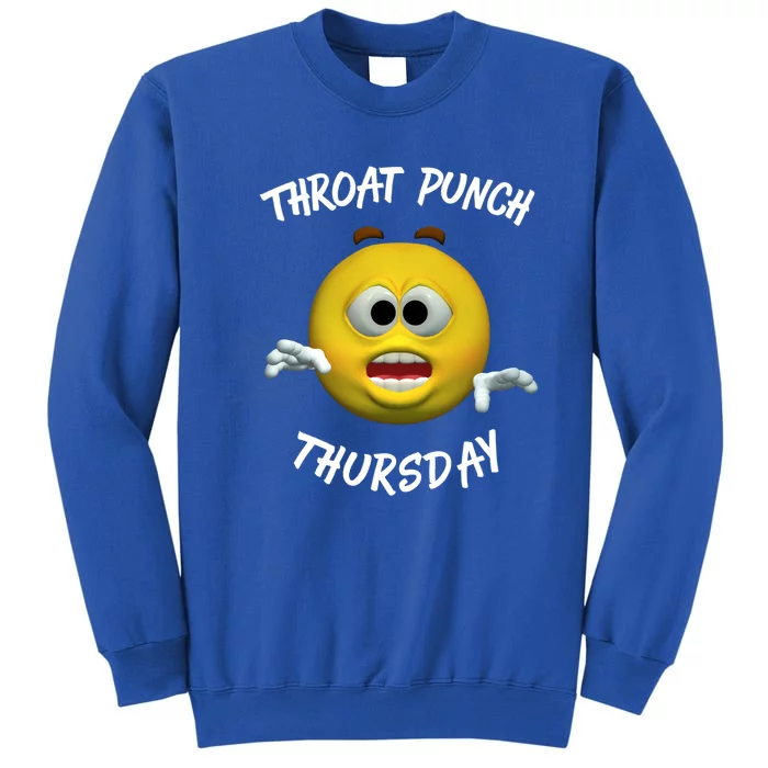 Throat Punch Thursday Sarcastic Cute Gift Tall Sweatshirt