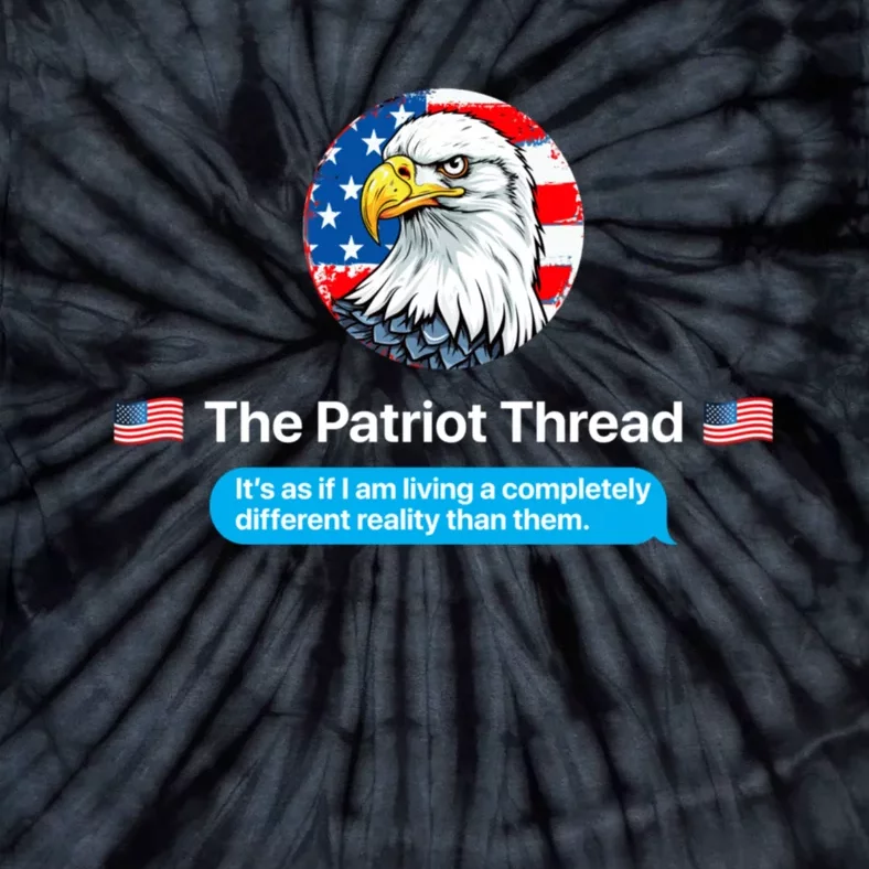 The Patriot Thread Living A Completely Different Reality Tie-Dye T-Shirt