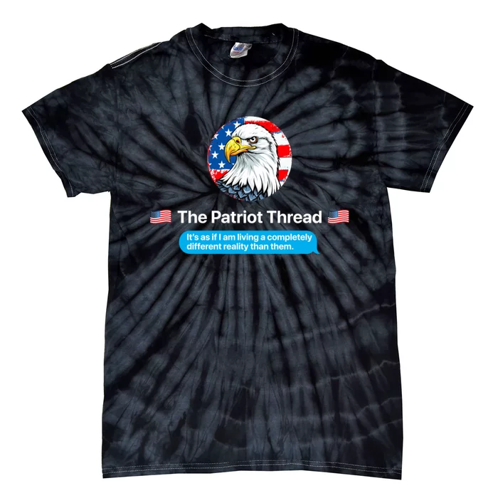 The Patriot Thread Living A Completely Different Reality Tie-Dye T-Shirt