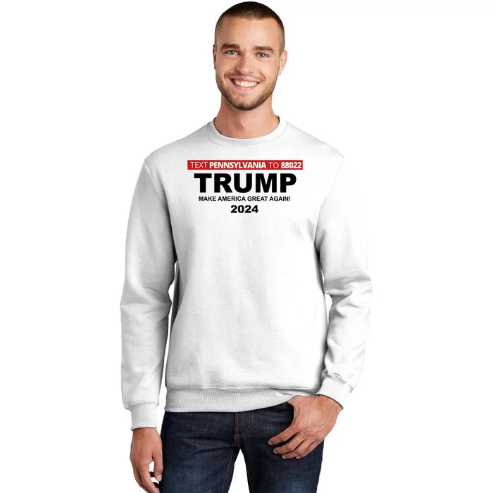 Text Pennsylvania To 88022 Trump Make America Great Again 2024 Sweatshirt