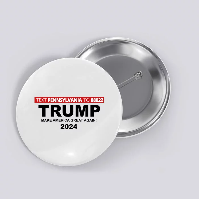 Text Pennsylvania To 88022 Trump Make America Great Again 2024 Button