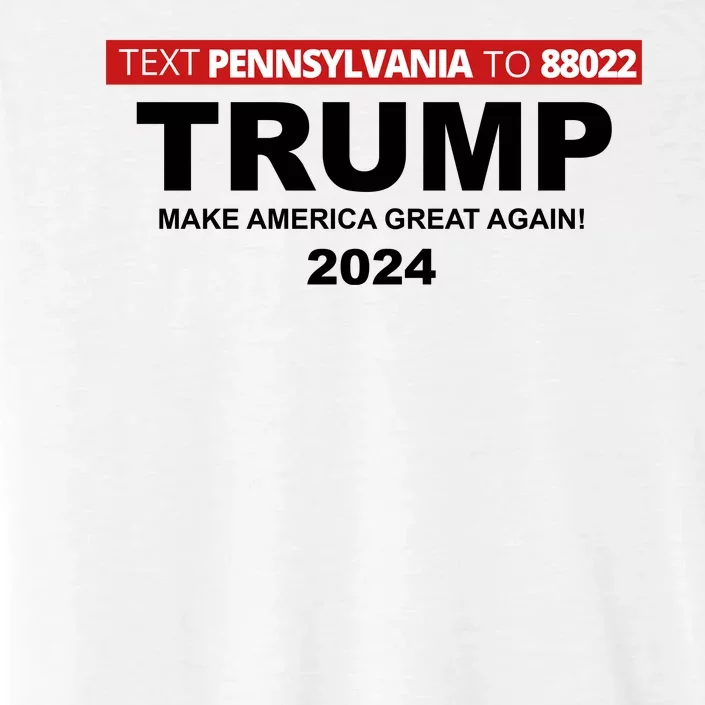 Text Pennsylvania To 88022 Trump Make America Great Again 2024 ChromaSoft Performance T-Shirt