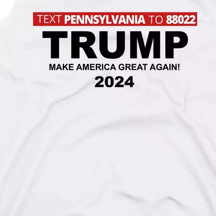 Text Pennsylvania To 88022 Trump Make America Great Again 2024 Tank Top