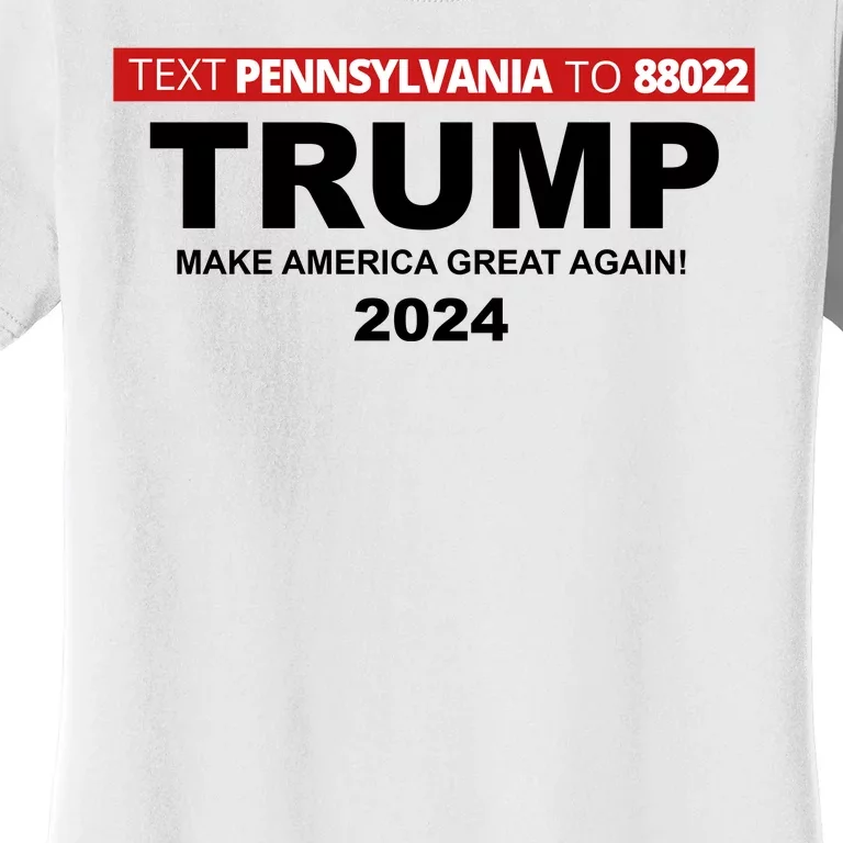 Text Pennsylvania To 88022 Trump Make America Great Again 2024 Women's T-Shirt