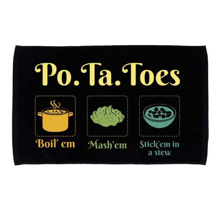 Taters Po Ta Toes Potato Boil Em Em Stick Em In A Stew Microfiber Hand Towel