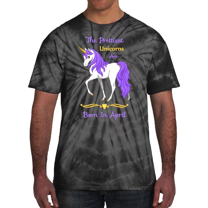 The Prettiest Unicorns Are Born In April Tie-Dye T-Shirt