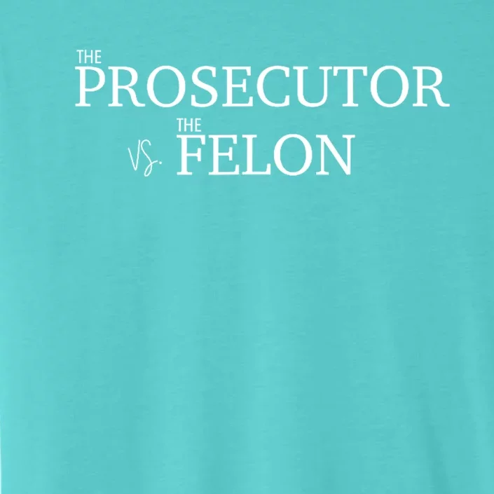 The Prosecutor Vs. The Felon ChromaSoft Performance T-Shirt