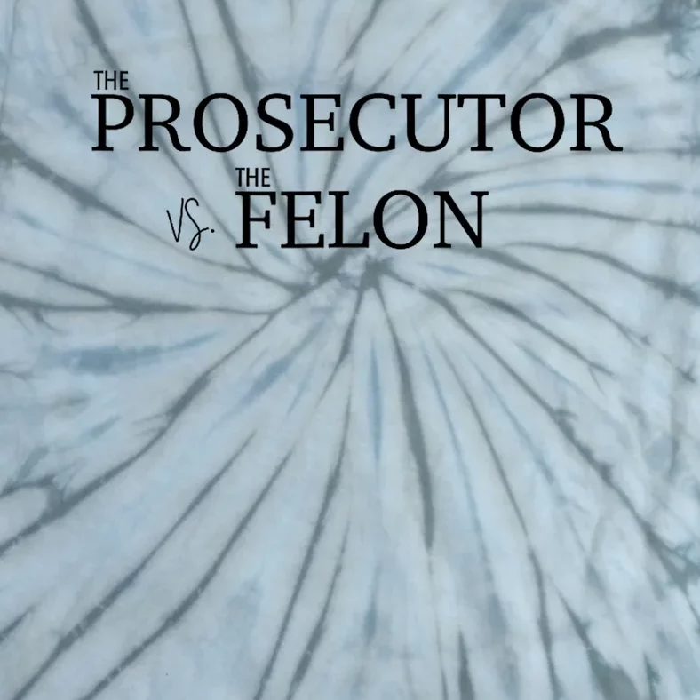 The Prosecutor Vs. The Felon Tie-Dye T-Shirt