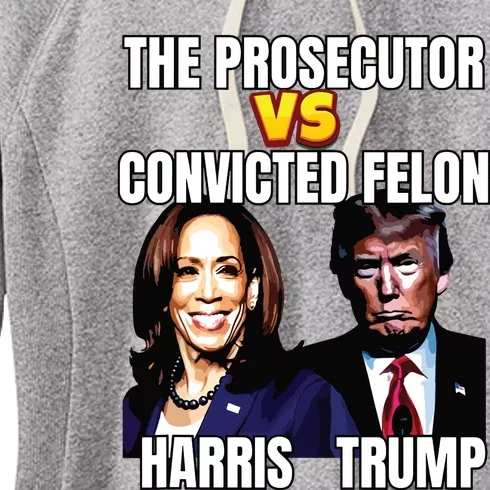 The Prosecutor Versus The Convicted Felon Harris Vs Trump Women's Fleece Hoodie