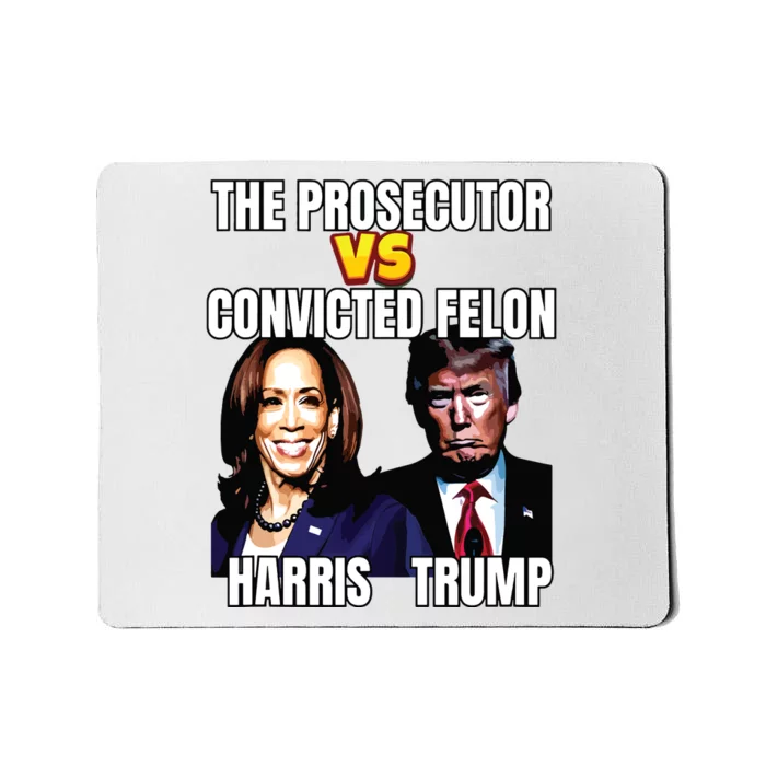 The Prosecutor Versus The Convicted Felon Harris Vs Trump Mousepad