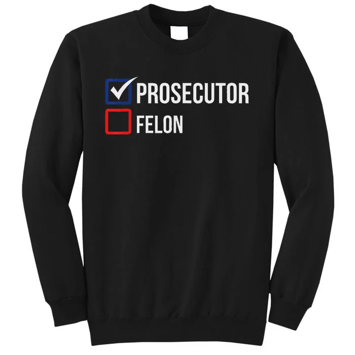 The Prosecutor Vs Convicted Felon Funny Ballot Paper Voting Tall Sweatshirt