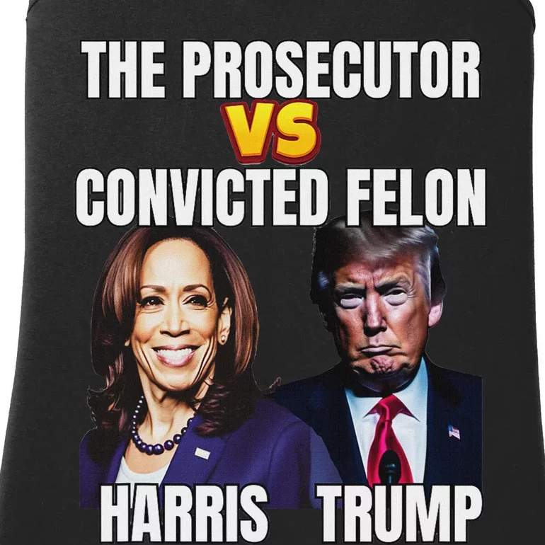 The Prosecutor Versus The Convicted Felon Harris Vs Trump Ladies Essential Tank