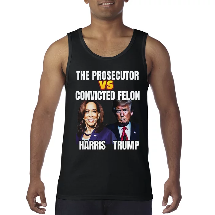 The Prosecutor Versus The Convicted Felon Harris Vs Trump Tank Top