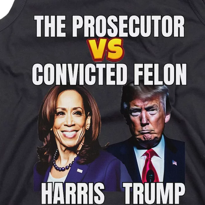 The Prosecutor Versus The Convicted Felon Harris Vs Trump Tank Top