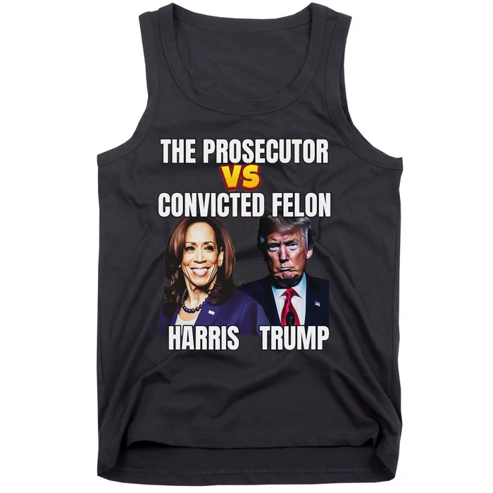 The Prosecutor Versus The Convicted Felon Harris Vs Trump Tank Top