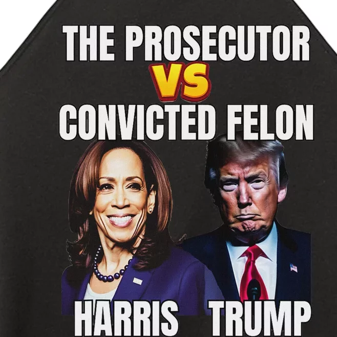 The Prosecutor Versus The Convicted Felon Harris Vs Trump Women’s Perfect Tri Rocker Tank