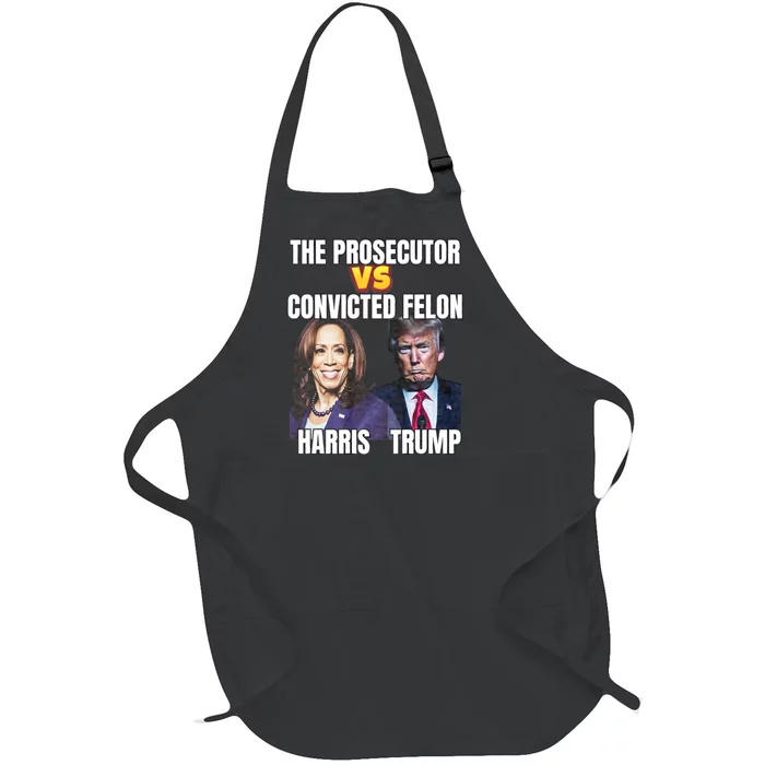 The Prosecutor Versus The Convicted Felon Harris Vs Trump Full-Length Apron With Pocket