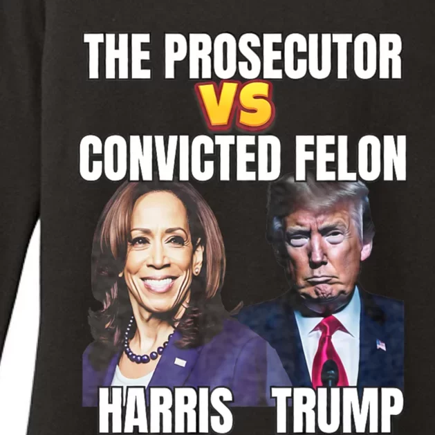 The Prosecutor Versus The Convicted Felon Harris Vs Trump Womens CVC Long Sleeve Shirt