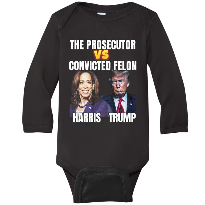 The Prosecutor Versus The Convicted Felon Harris Vs Trump Baby Long Sleeve Bodysuit