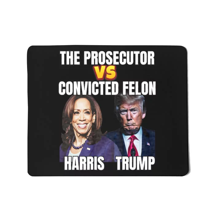 The Prosecutor Versus The Convicted Felon Harris Vs Trump Mousepad