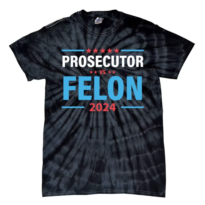 The Prosecutor Versus The Felon Prosecutor Vs Felon Tie-Dye T-Shirt