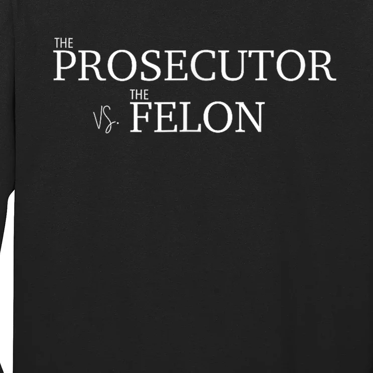 The Prosecutor Vs. The Felon Long Sleeve Shirt