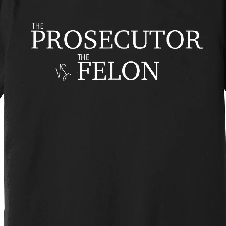 The Prosecutor Vs. The Felon Premium T-Shirt