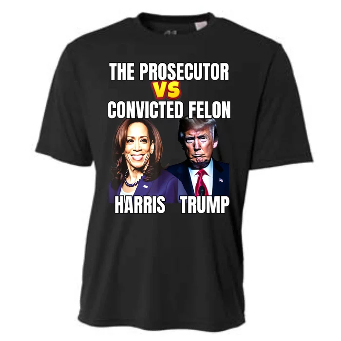 The Prosecutor Versus The Convicted Felon Harris Vs Trump Cooling Performance Crew T-Shirt