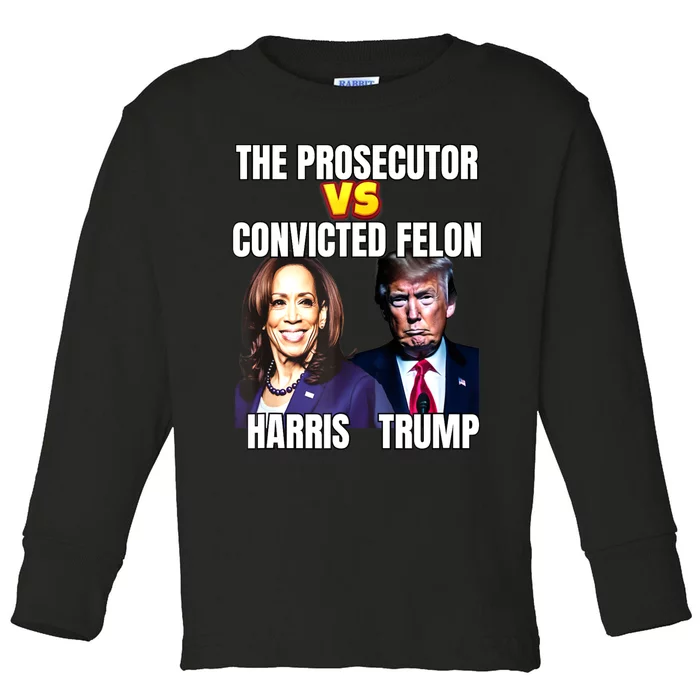 The Prosecutor Versus The Convicted Felon Harris Vs Trump Toddler Long Sleeve Shirt