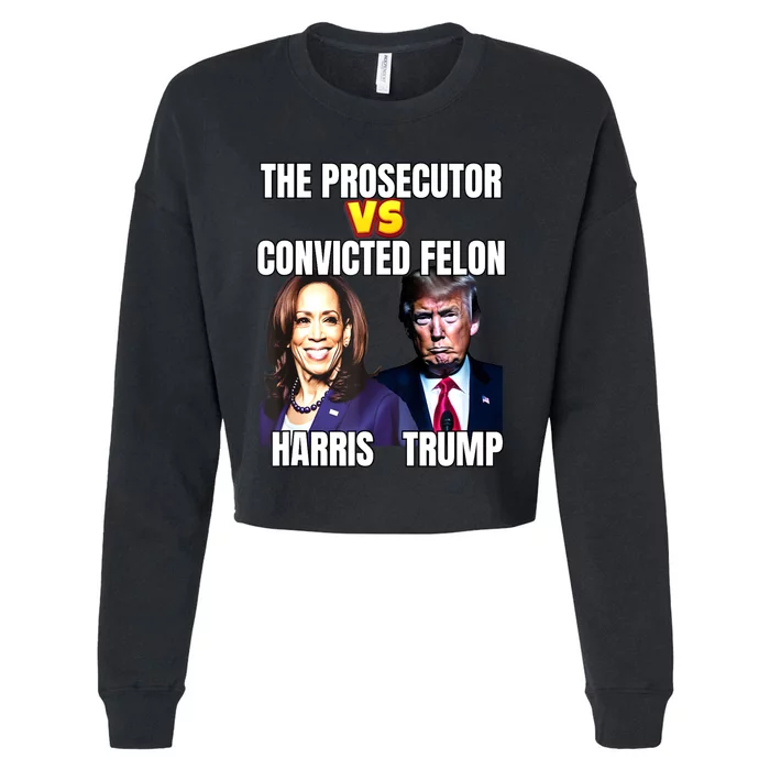 The Prosecutor Versus The Convicted Felon Harris Vs Trump Cropped Pullover Crew